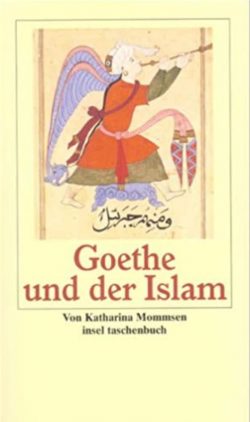 Katharina Mommsen: Goethe und der Islam